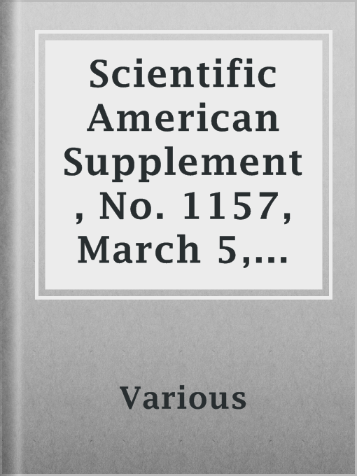 Title details for Scientific American Supplement, No. 1157, March 5, 1898 by Various - Available